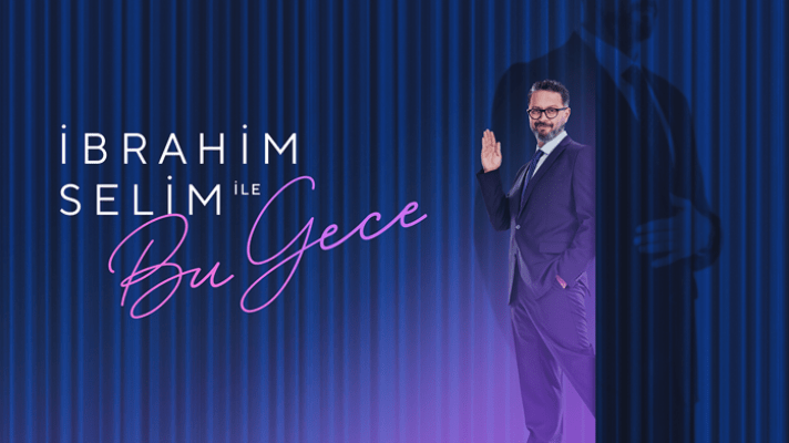i̇brahim selim ile bu gece